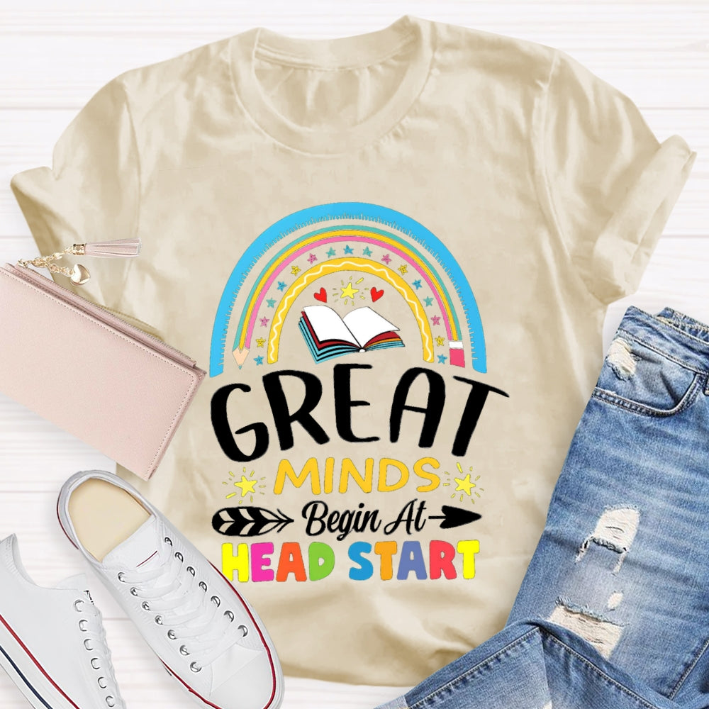 Great Minds Begin At Head Start T-shirt