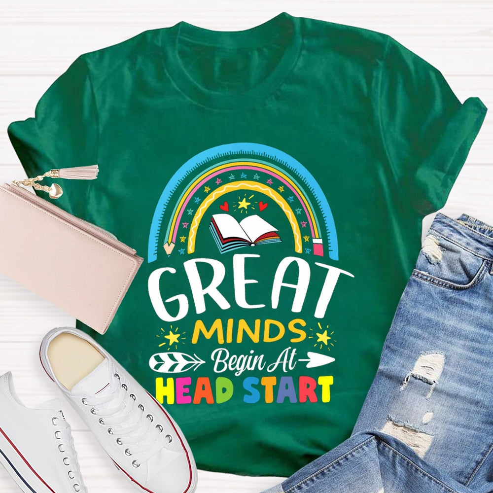 Great Minds Begin At Head Start T-shirt