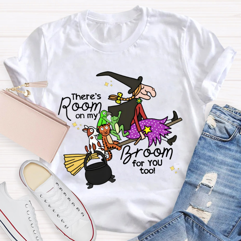 There Is Room On My Broom For You Too T-shirt