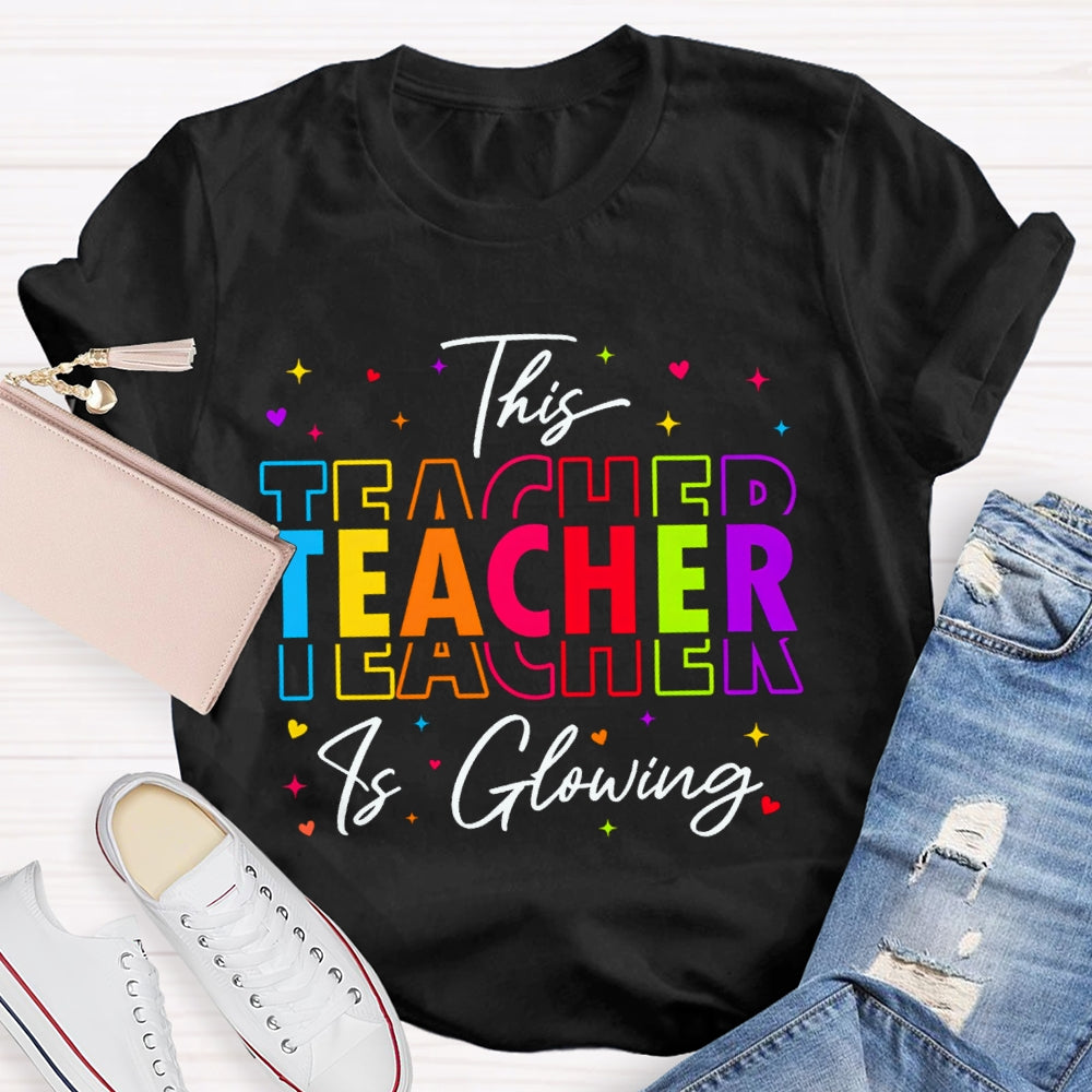 This Teacher Is Glowing Color Fonts T-shirt