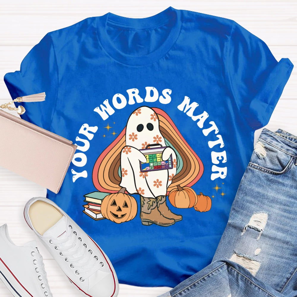Your Words Matter Funny Halloween T-shirt