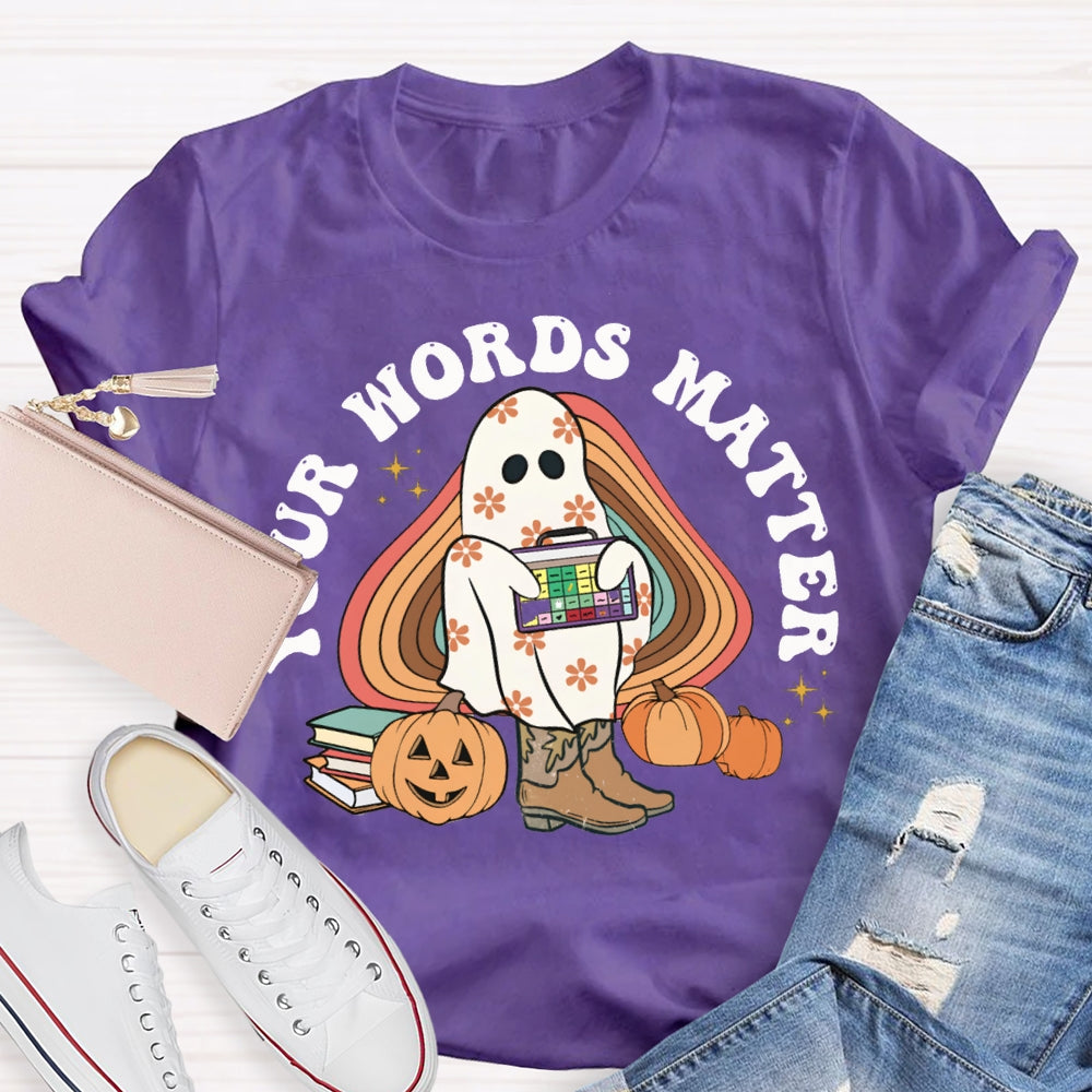 Your Words Matter Funny Halloween T-shirt