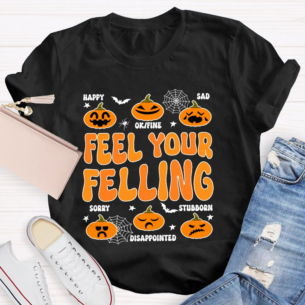 Feel Your Felling T-shirt
