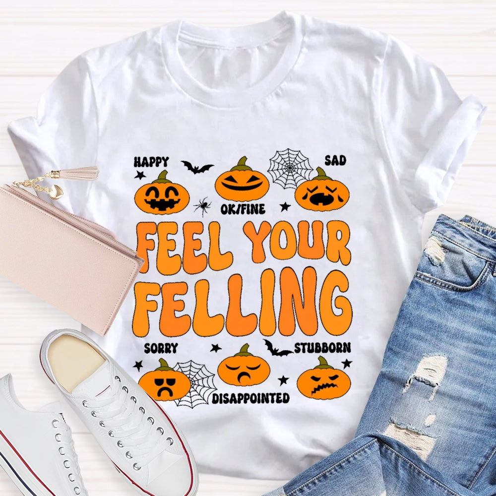 Feel Your Felling T-shirt