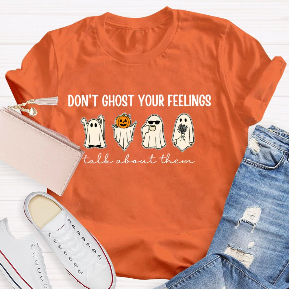 Don't Ghost Your Feelings Talk About Them T-shirt