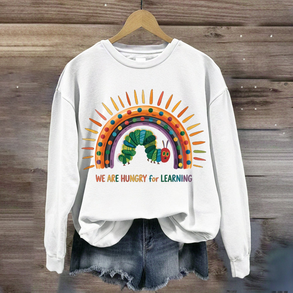 We Are Hungry For Learning Caterpillar Rainbow Sweatshirt
