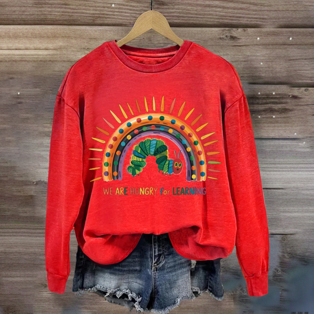 We Are Hungry For Learning Caterpillar Rainbow Sweatshirt