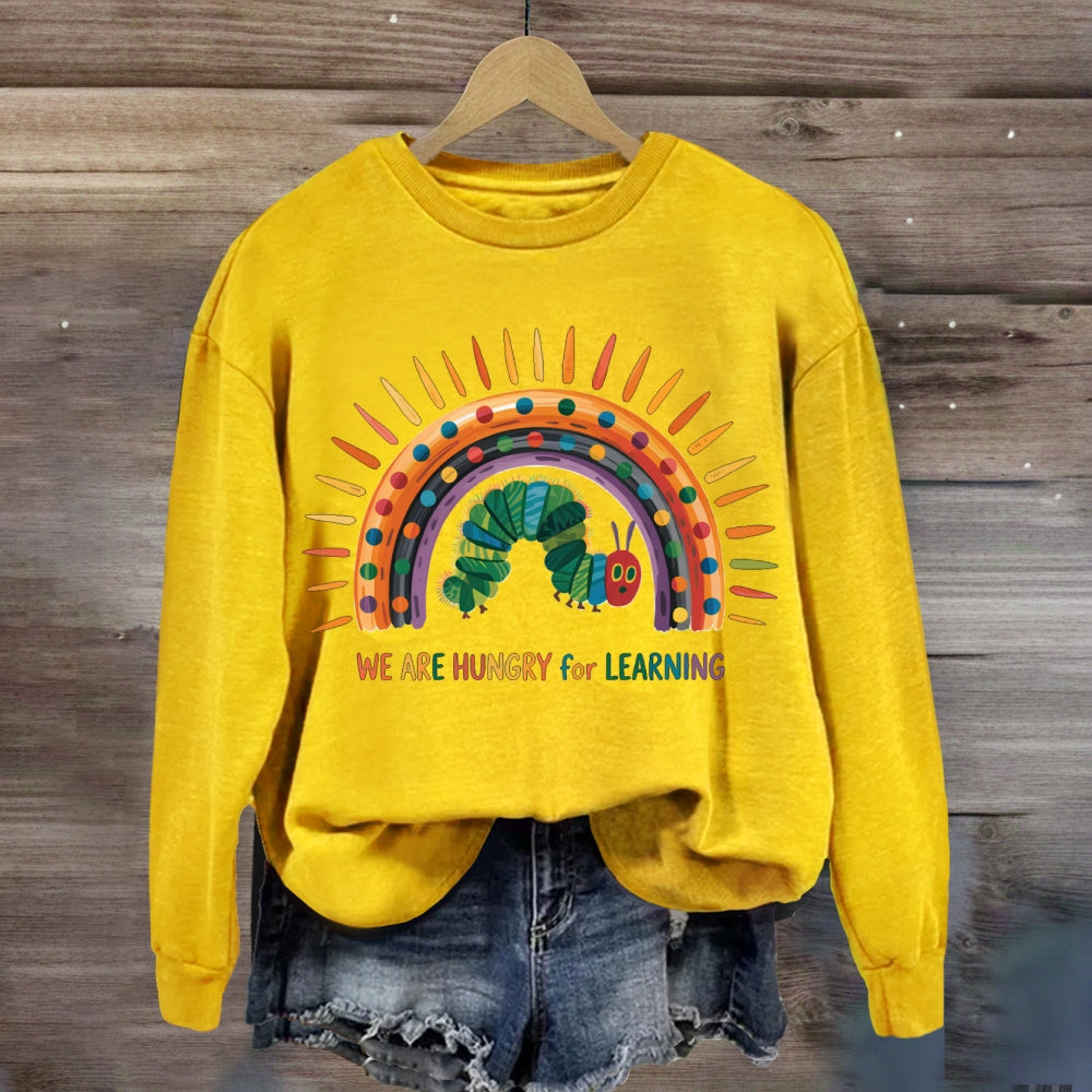 We Are Hungry For Learning Caterpillar Rainbow Sweatshirt