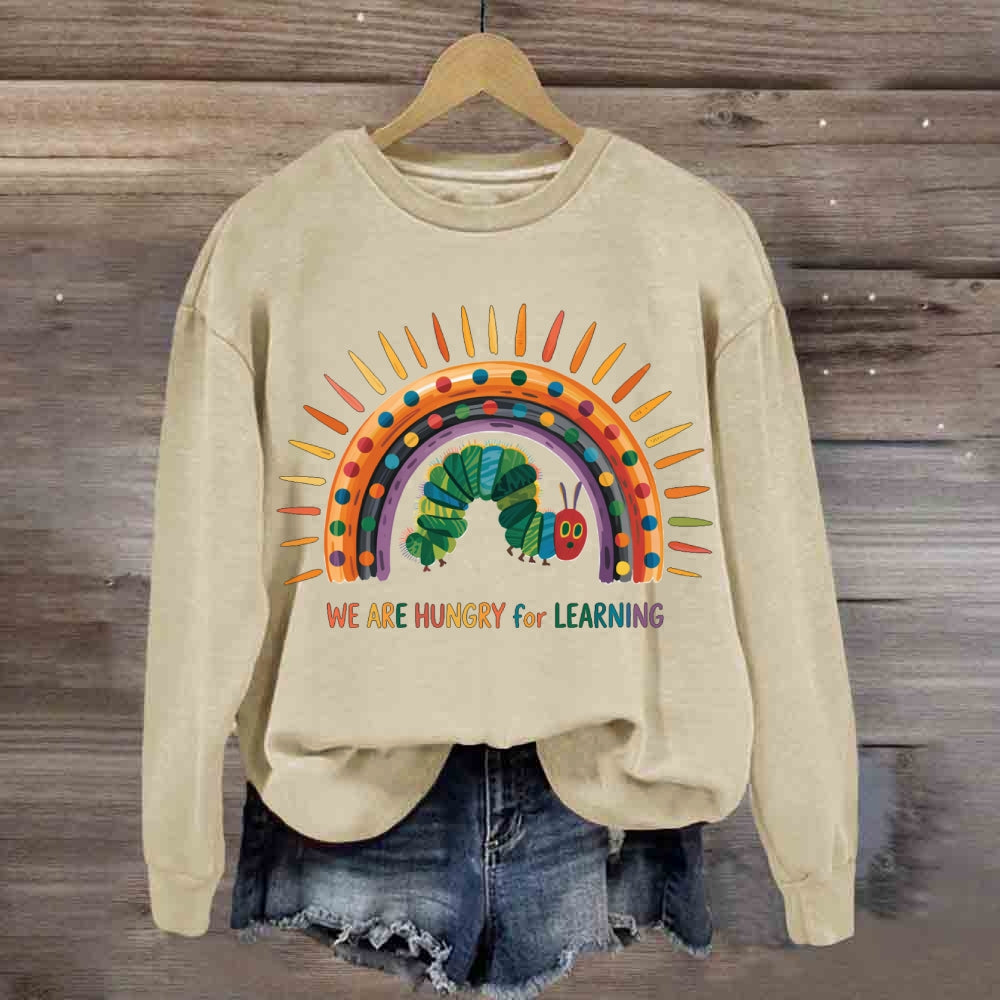 We Are Hungry For Learning Caterpillar Rainbow Sweatshirt