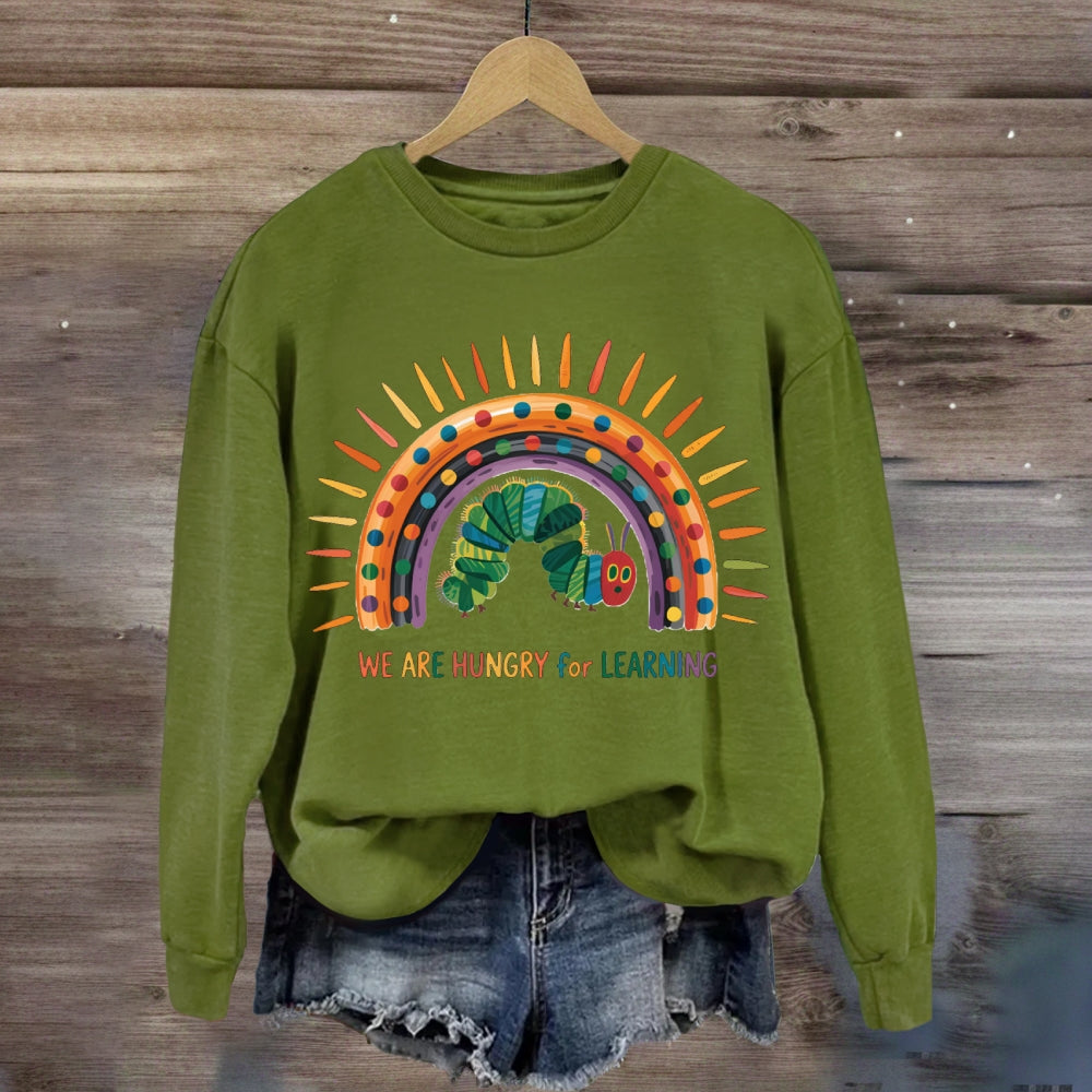 We Are Hungry For Learning Caterpillar Rainbow Sweatshirt