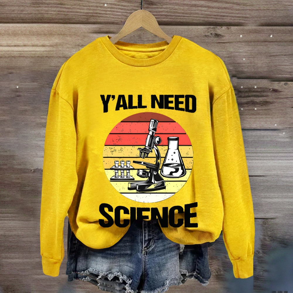 Y'Ll Need Science Sweatshirt