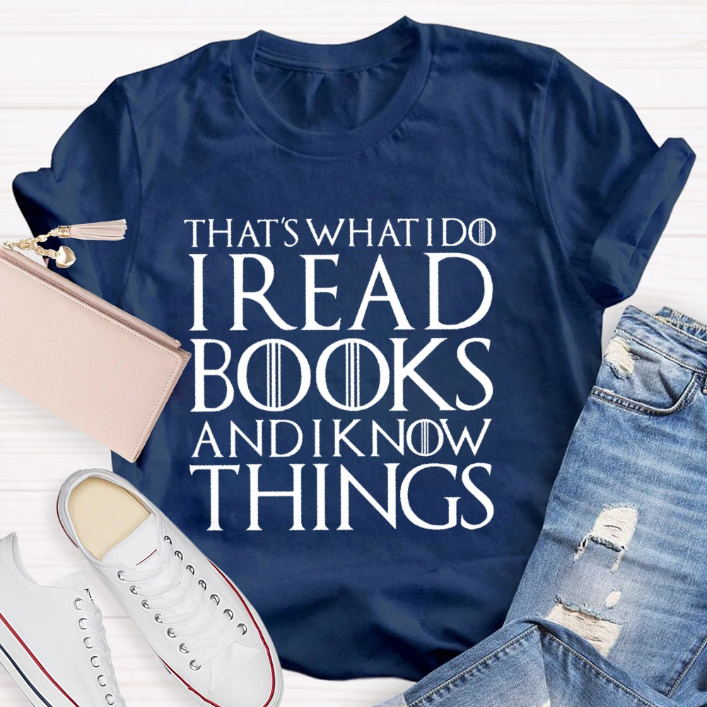 That's What I Do - I Read Books Drink Wine And I Know Things T-shirt