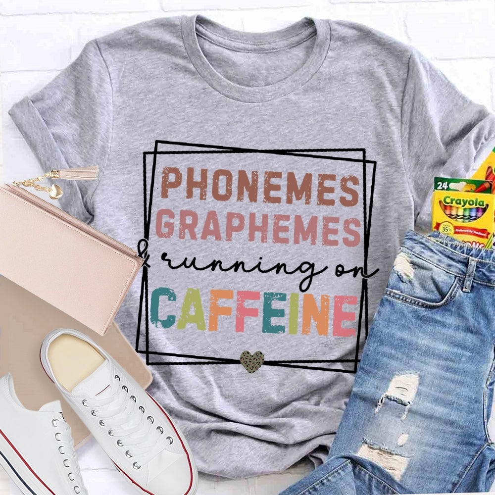 Phonemes Graphemes Running On Caffeine T-shirt