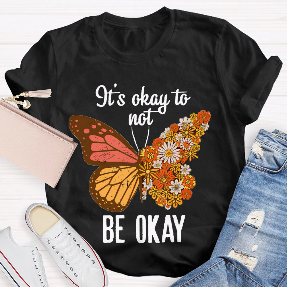 It'S Okay To Not Be Okay Colorful Butterfly T-shirt