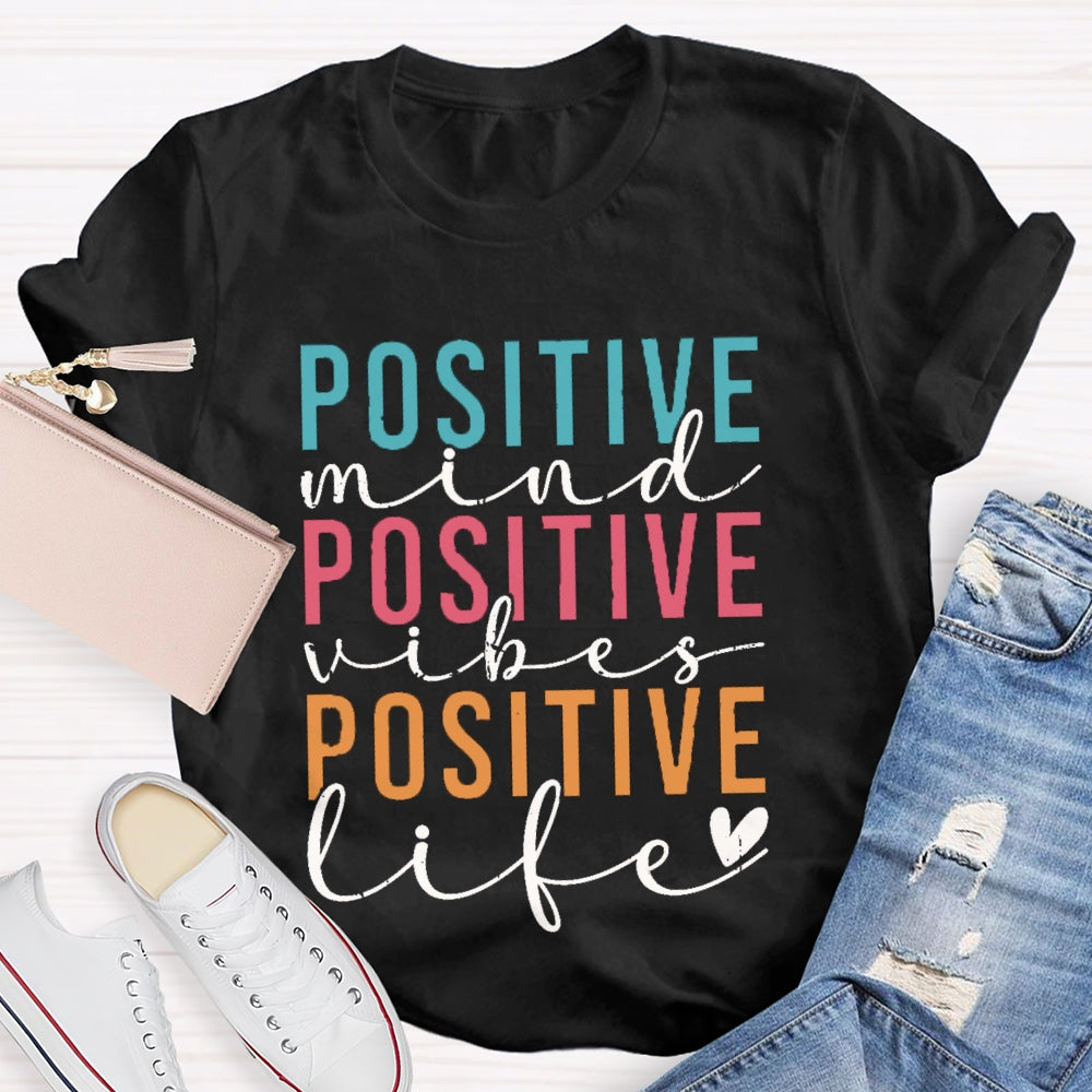 Positive Mind Vibes Life Color Fonts T-shirt