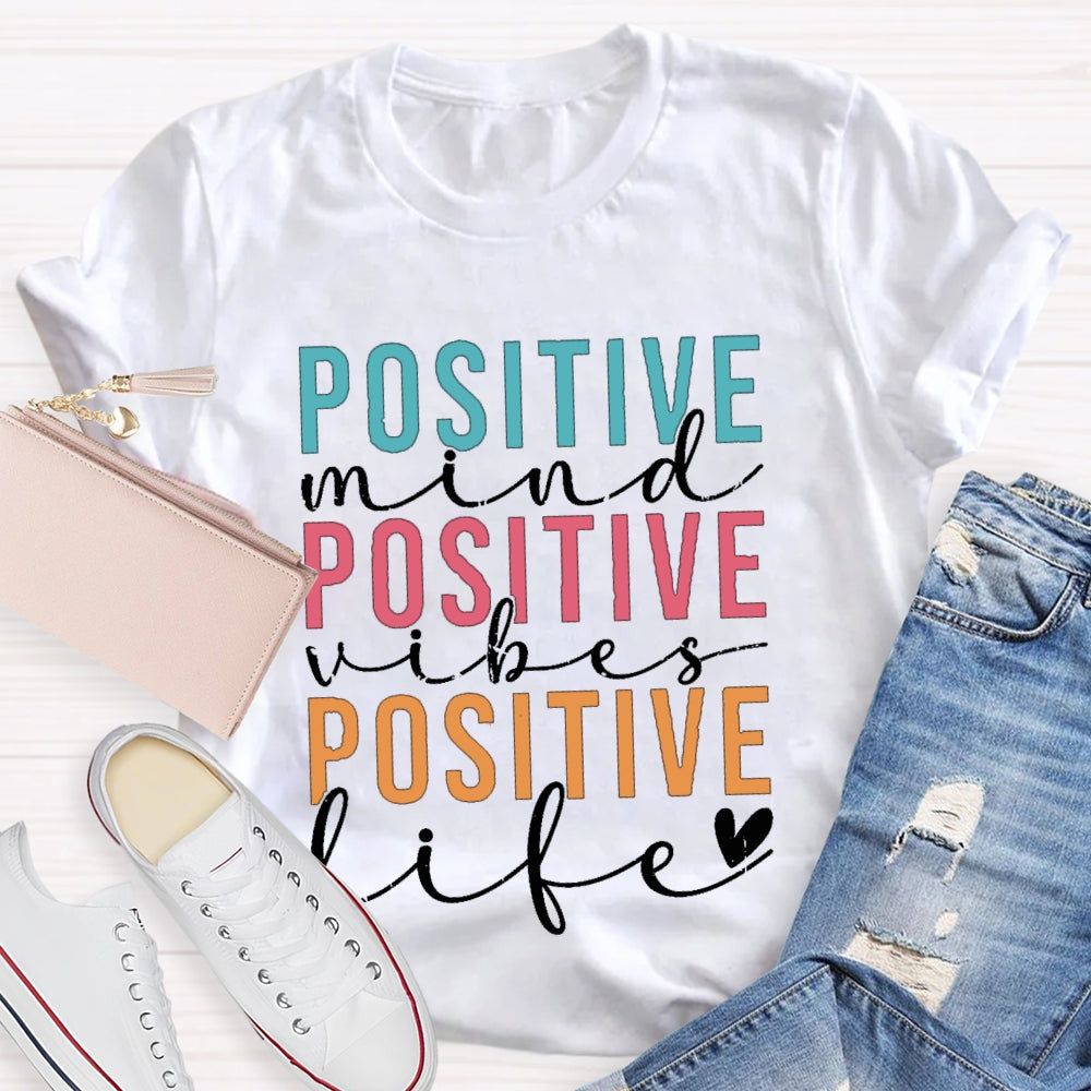 Positive Mind Vibes Life Color Fonts T-shirt