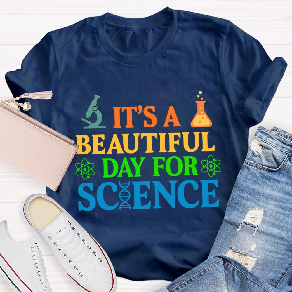 it's a beautiful day for science T-shirt