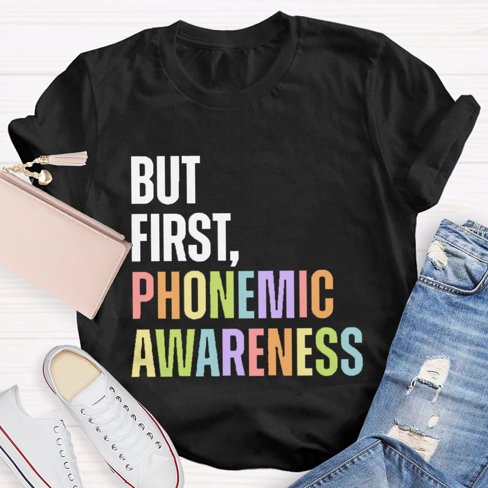 But First Phonemic Awareness English Teacher T-shirt