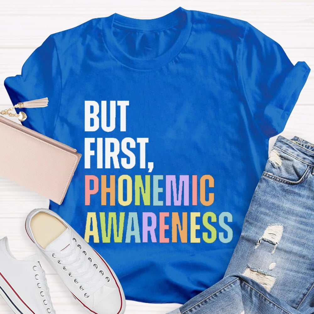 But First Phonemic Awareness English Teacher T-shirt