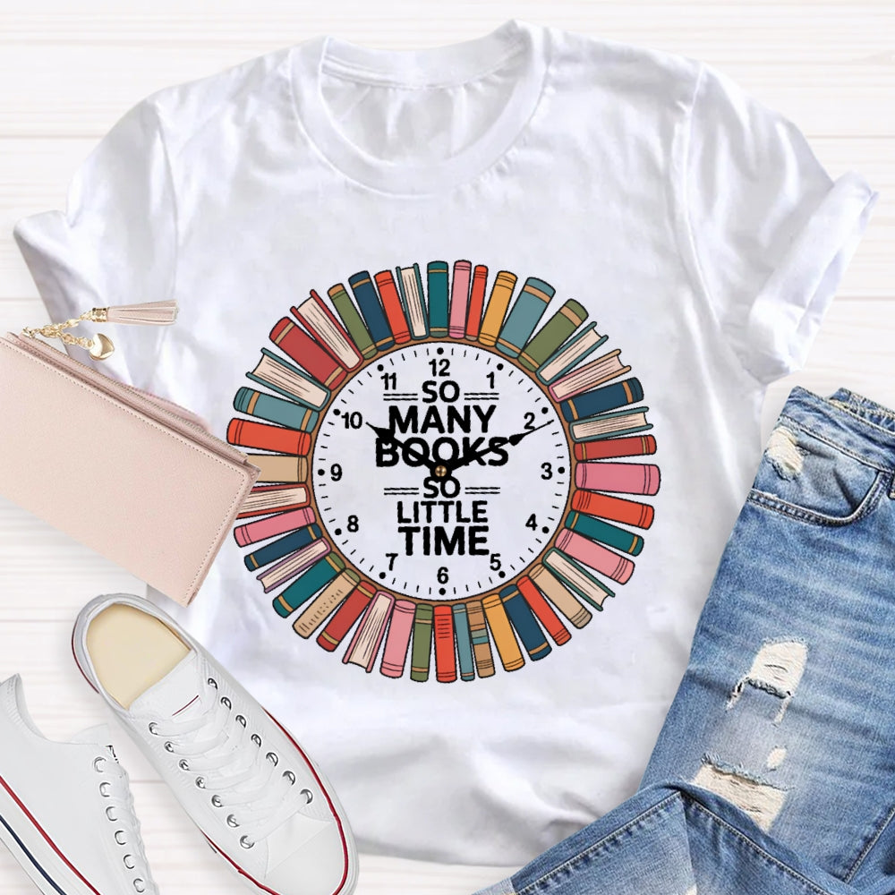 So Many Books Little Time Shirt Books Reading Graphic  T-shirt