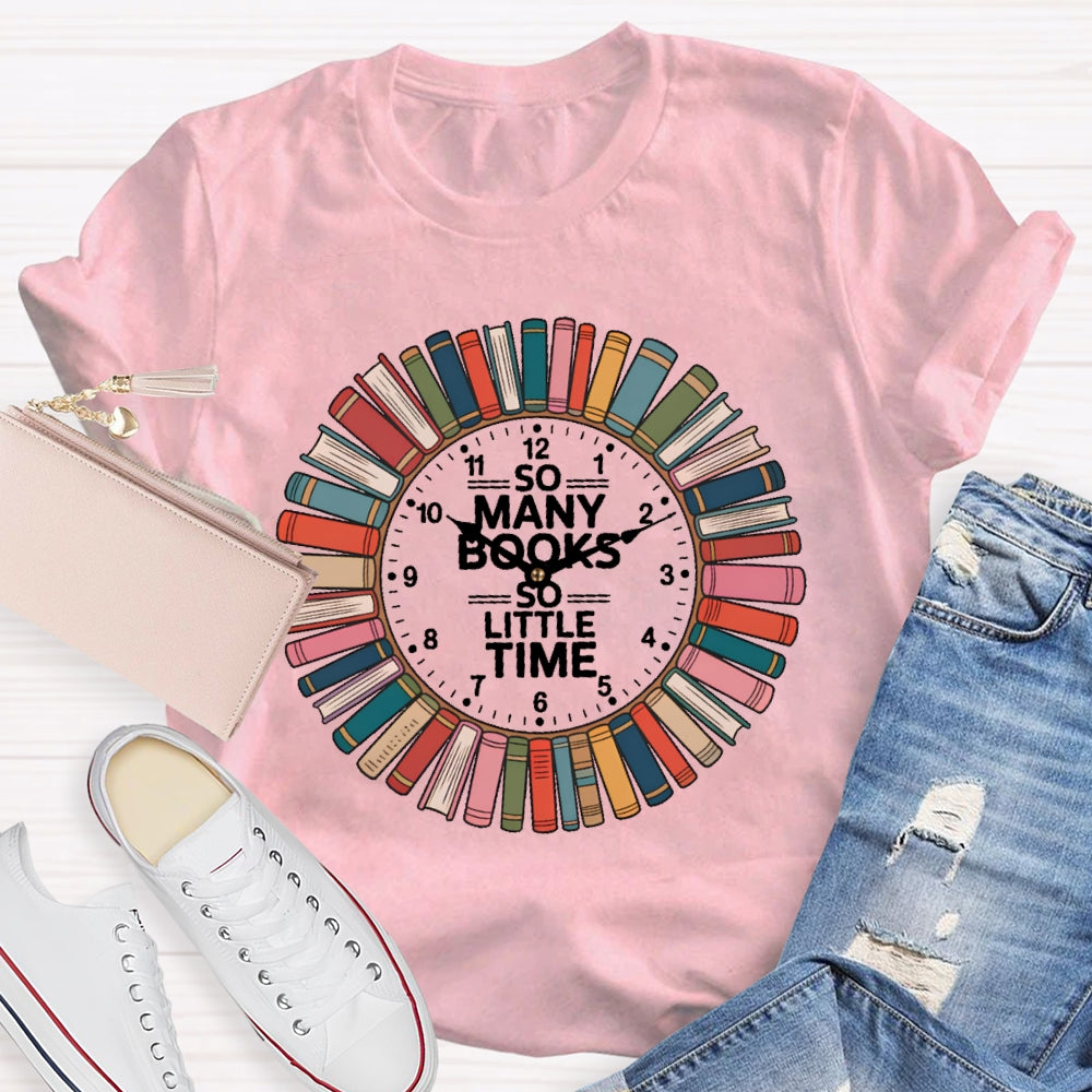 So Many Books Little Time Shirt Books Reading Graphic  T-shirt