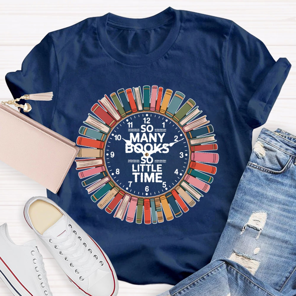 So Many Books Little Time Shirt Books Reading Graphic  T-shirt