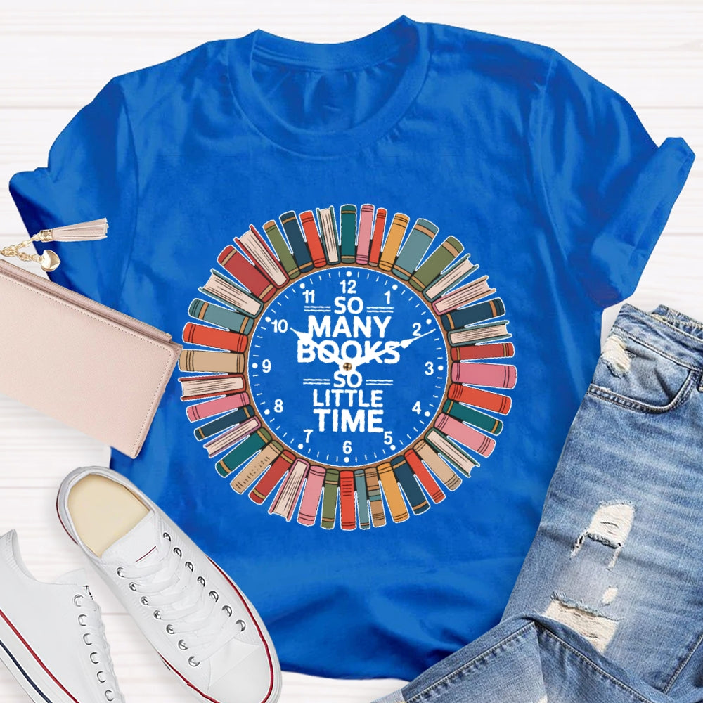 So Many Books Little Time Shirt Books Reading Graphic  T-shirt