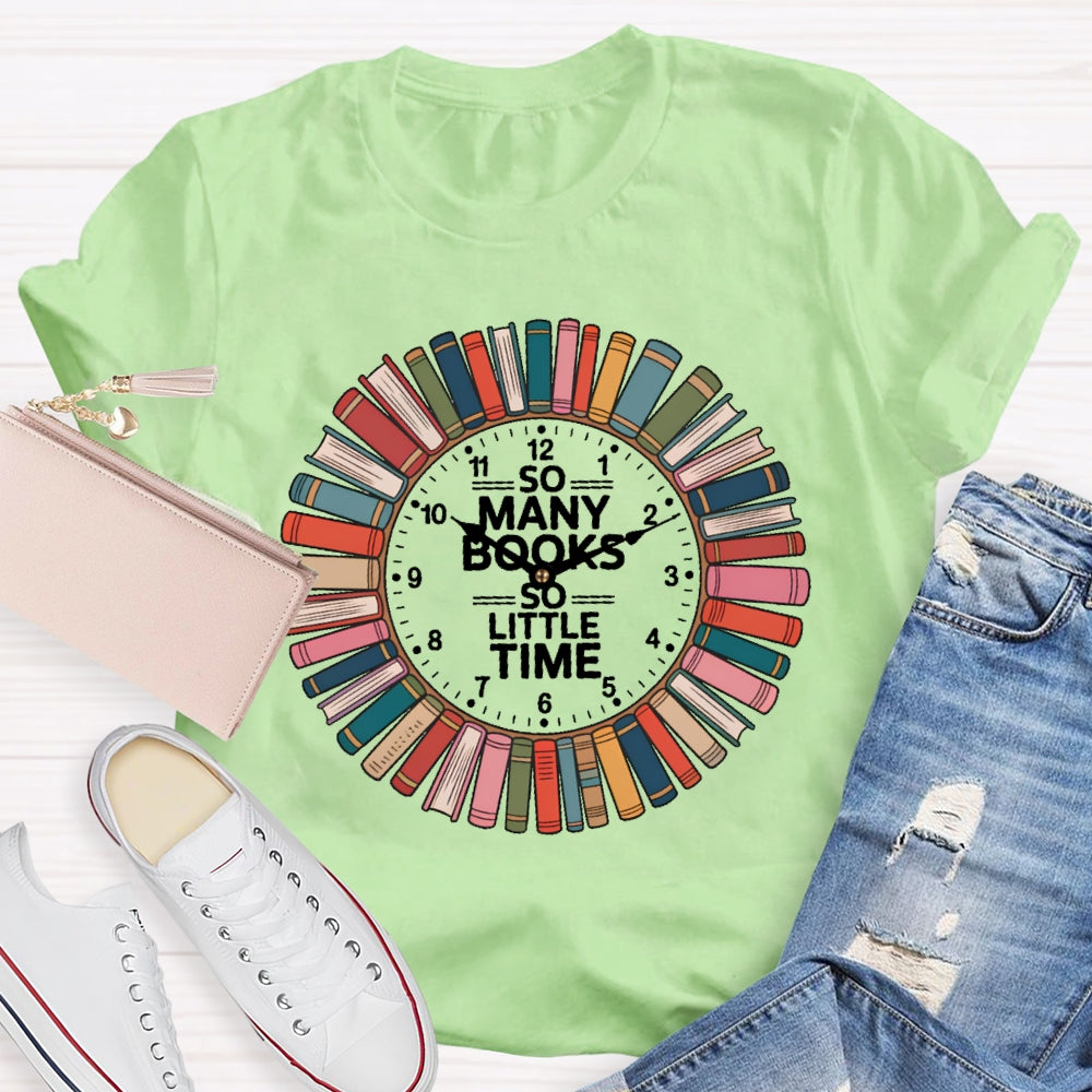 So Many Books Little Time Shirt Books Reading Graphic  T-shirt
