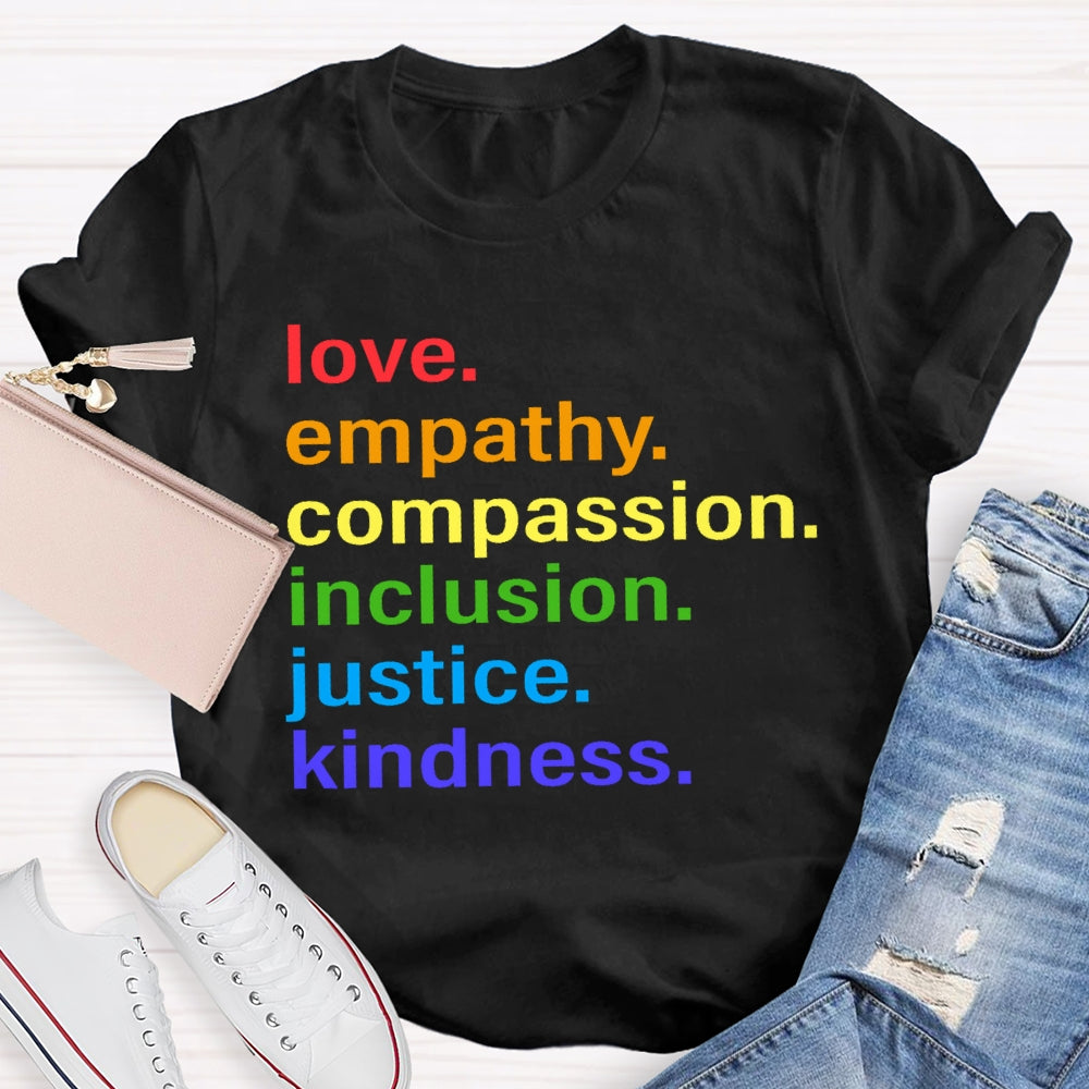 Love Empathy Compassion Inclusion Justice Kindness T-shirt