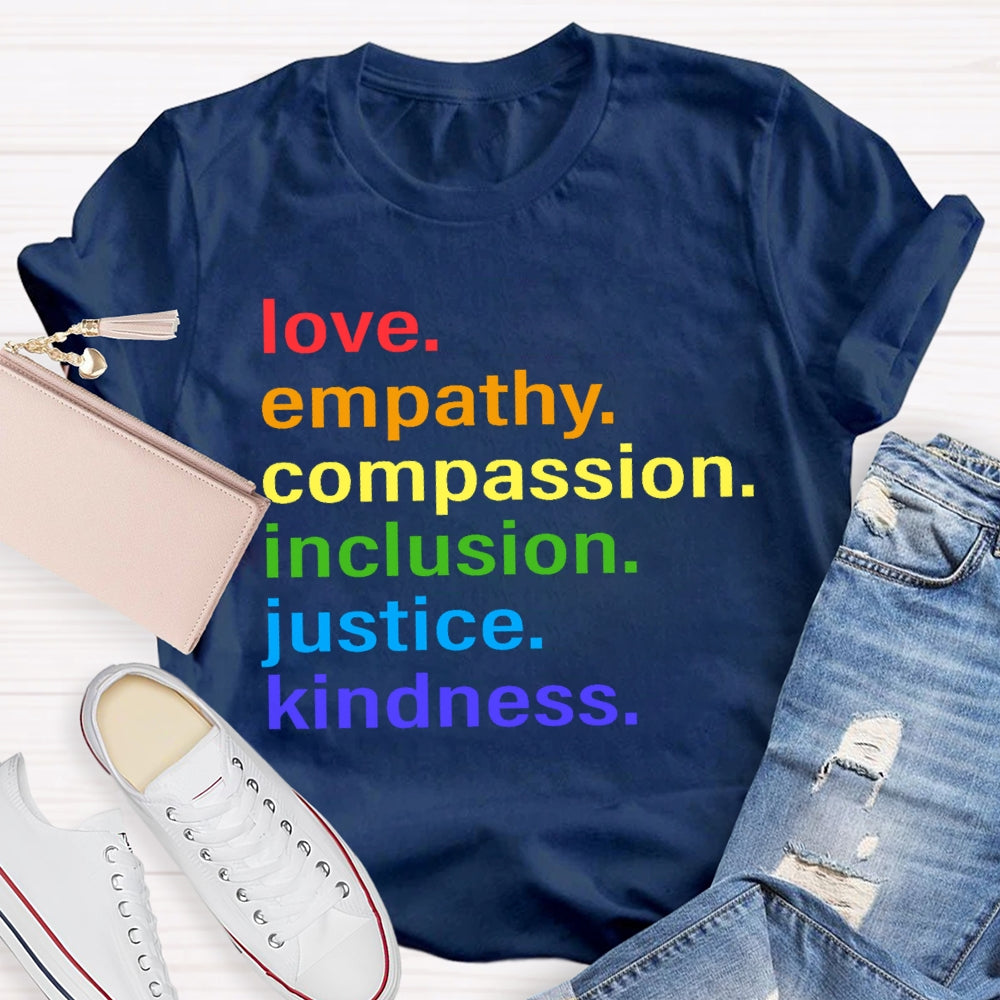 Love Empathy Compassion Inclusion Justice Kindness T-shirt