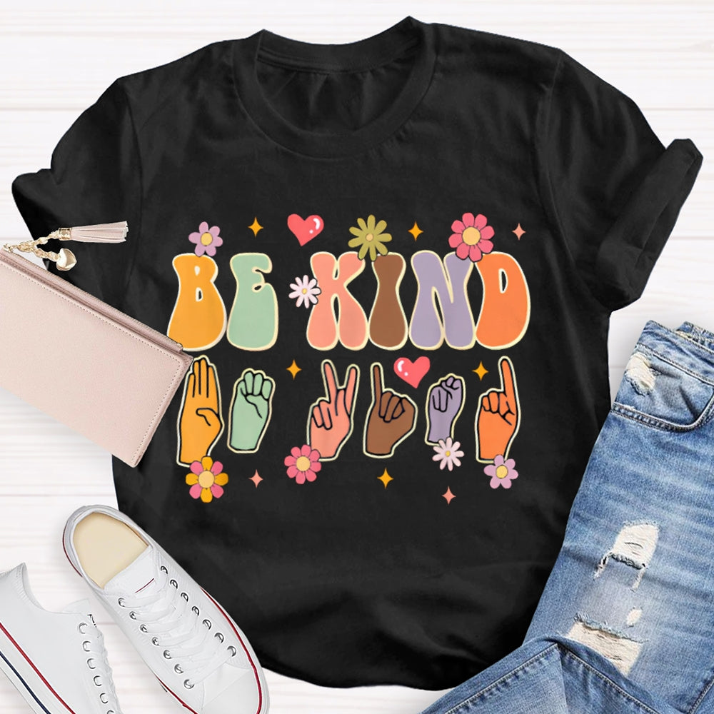Be Kind Colorful Flowers And Hand Gestures T-shirt