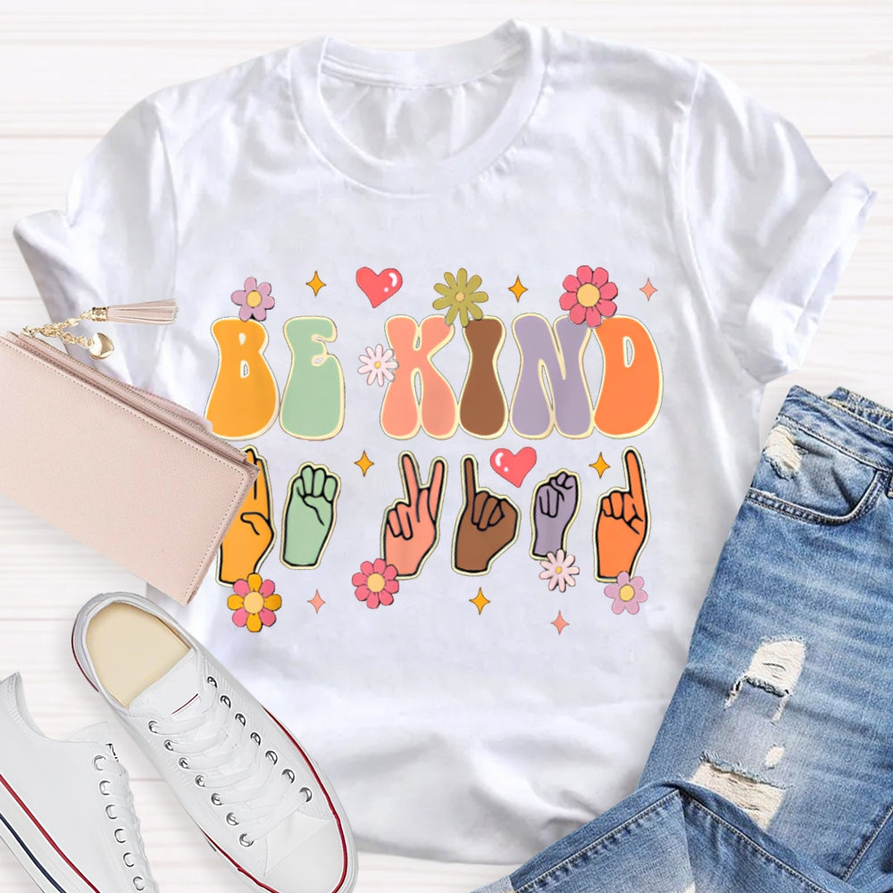 Be Kind Colorful Flowers And Hand Gestures T-shirt