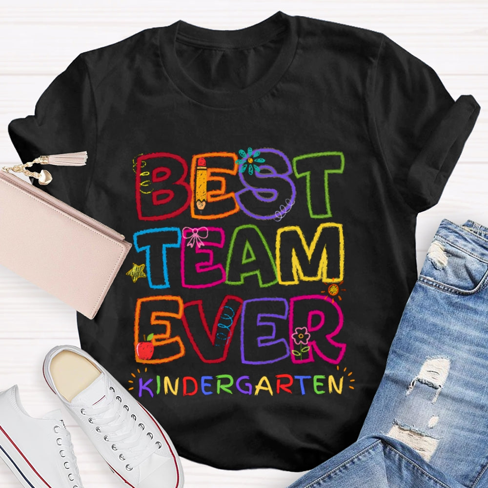 Best Team Ever Kindergarten Color Fonts T-shirt