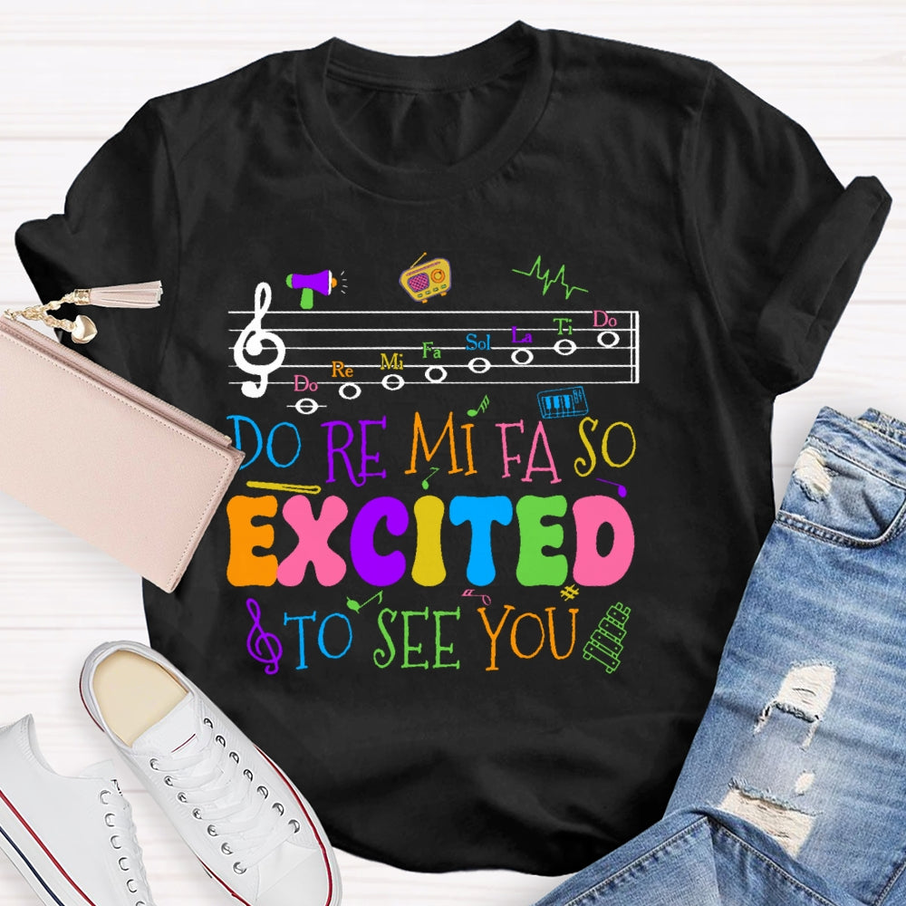 Do Re Mi Fa So Excited To See You Teacher Funny  T-shirt
