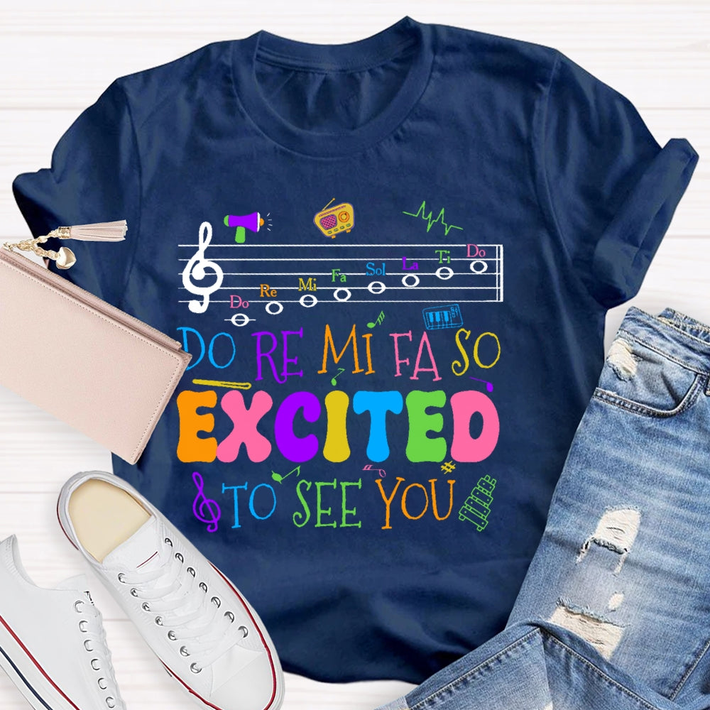 Do Re Mi Fa So Excited To See You Teacher Funny  T-shirt