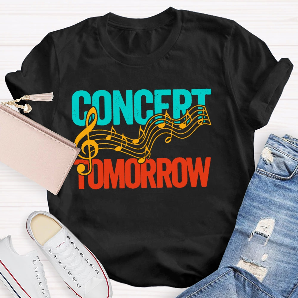 Concert Tomorrow  Funny T-shirt