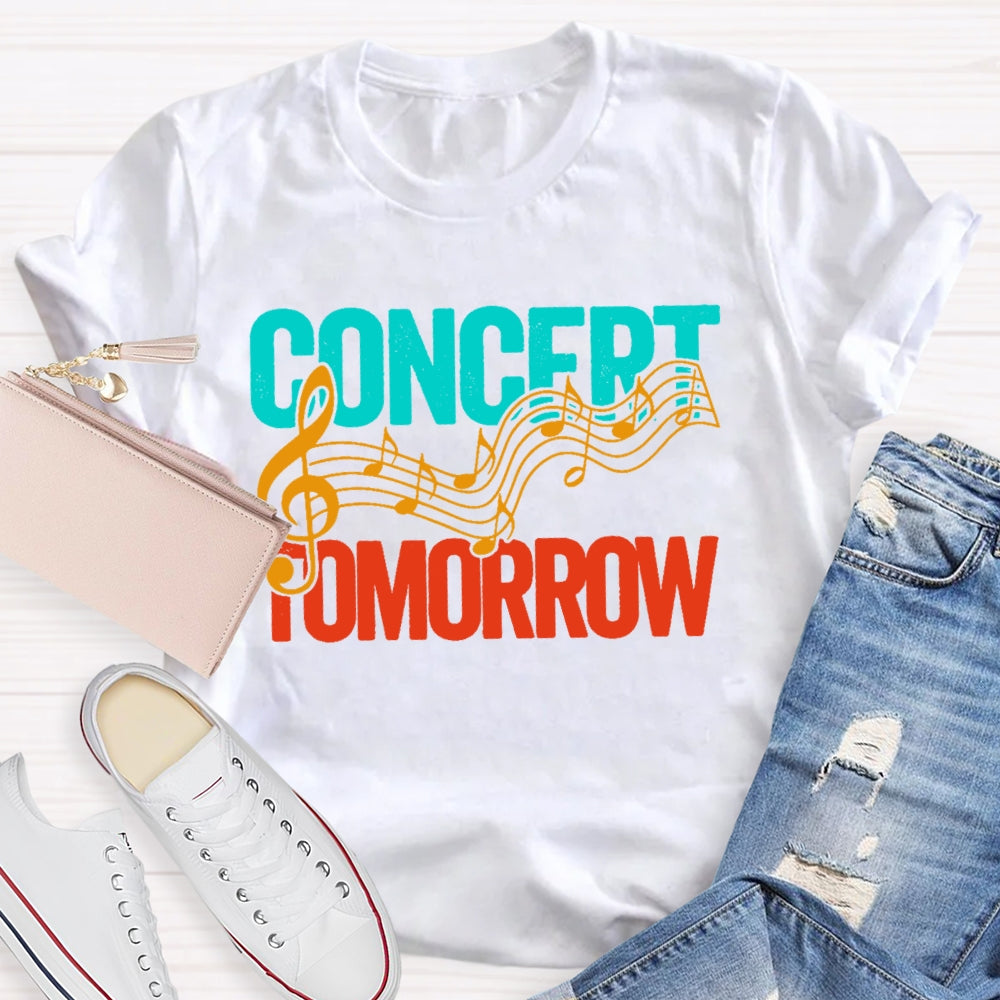 Concert Tomorrow  Funny T-shirt