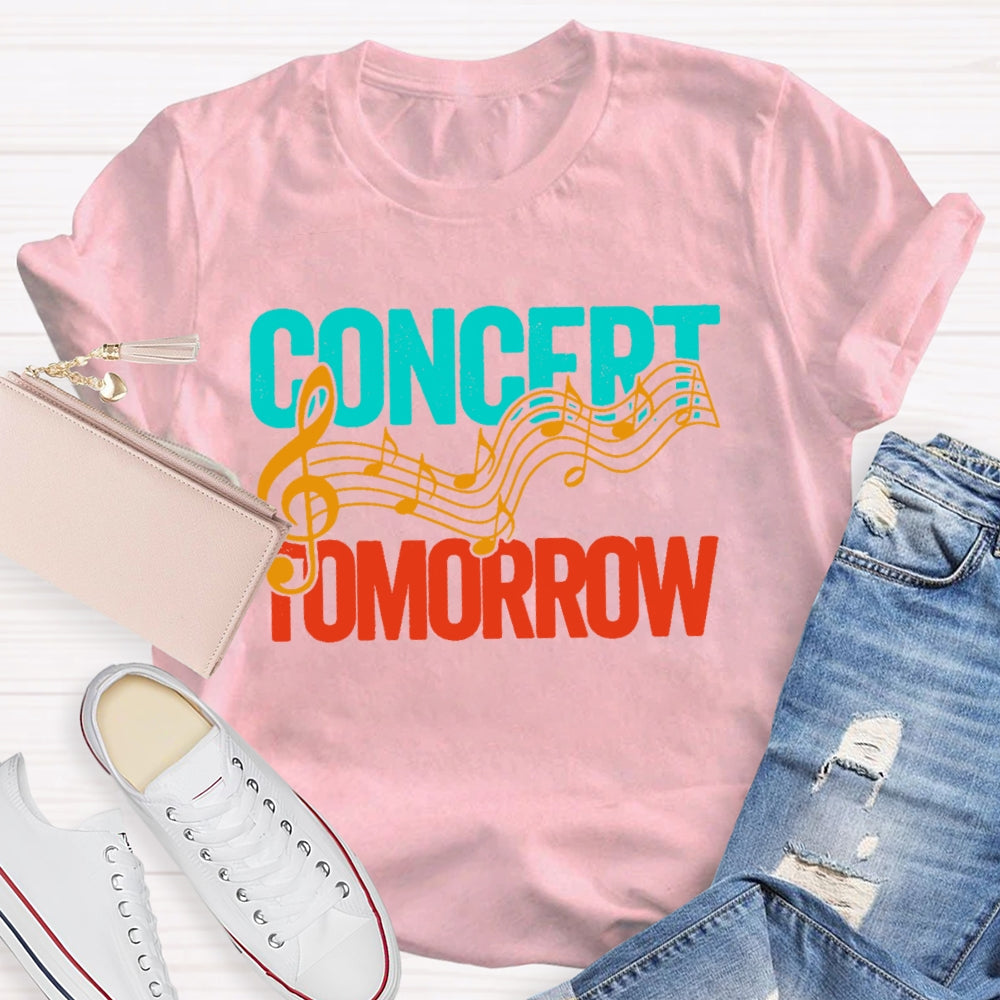 Concert Tomorrow  Funny T-shirt