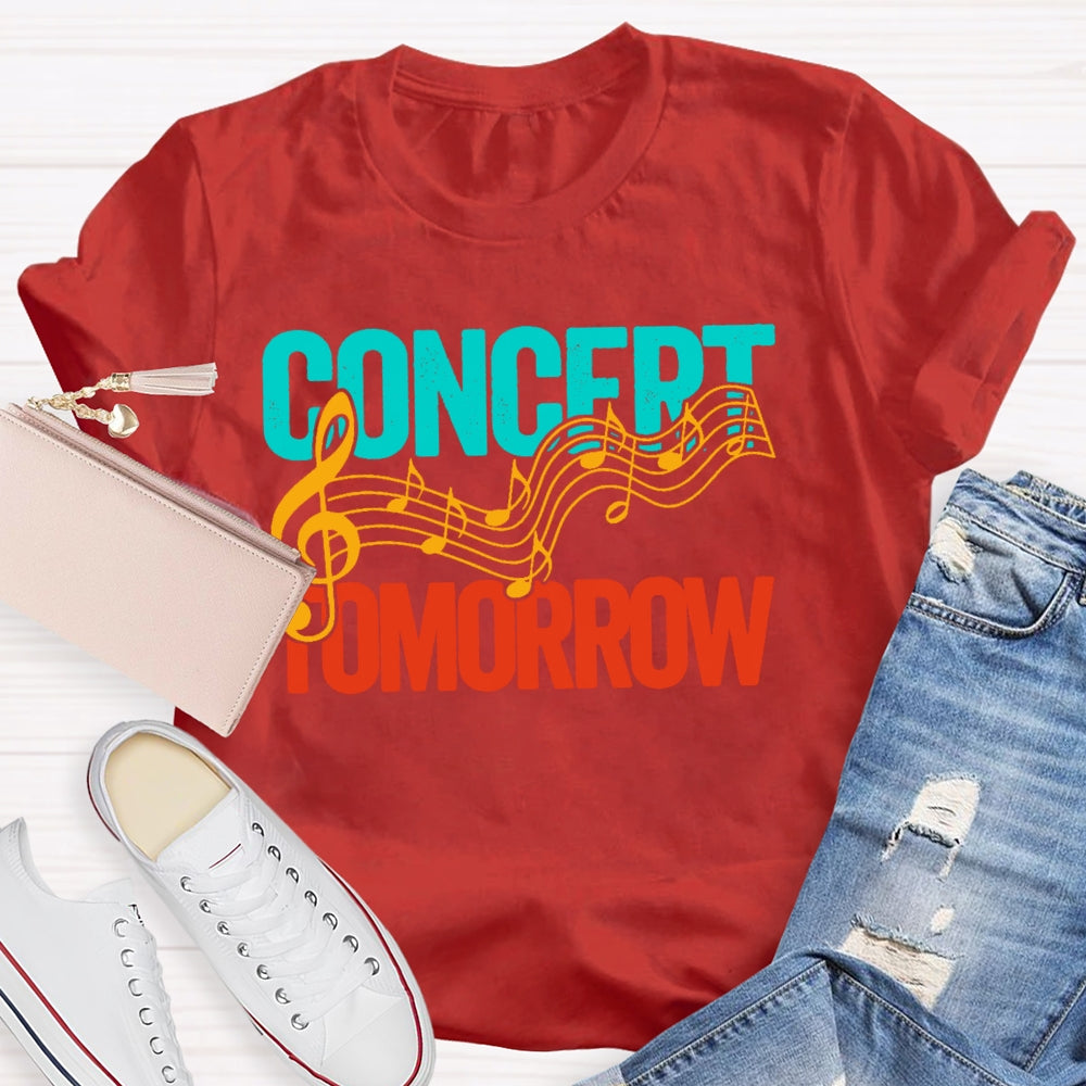 Concert Tomorrow  Funny T-shirt
