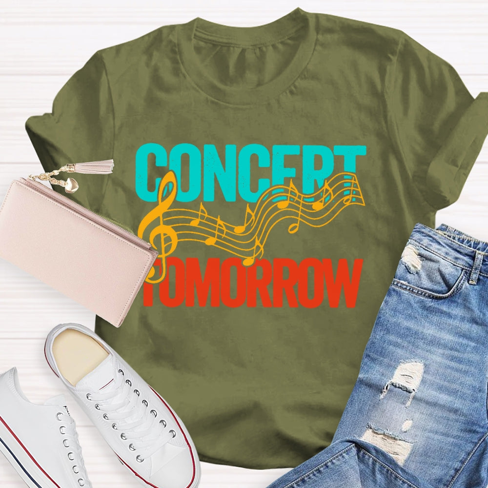 Concert Tomorrow  Funny T-shirt