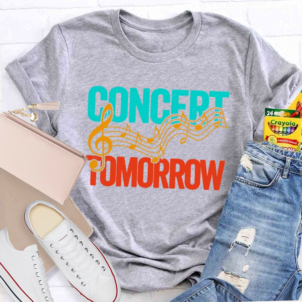 Concert Tomorrow  Funny T-shirt