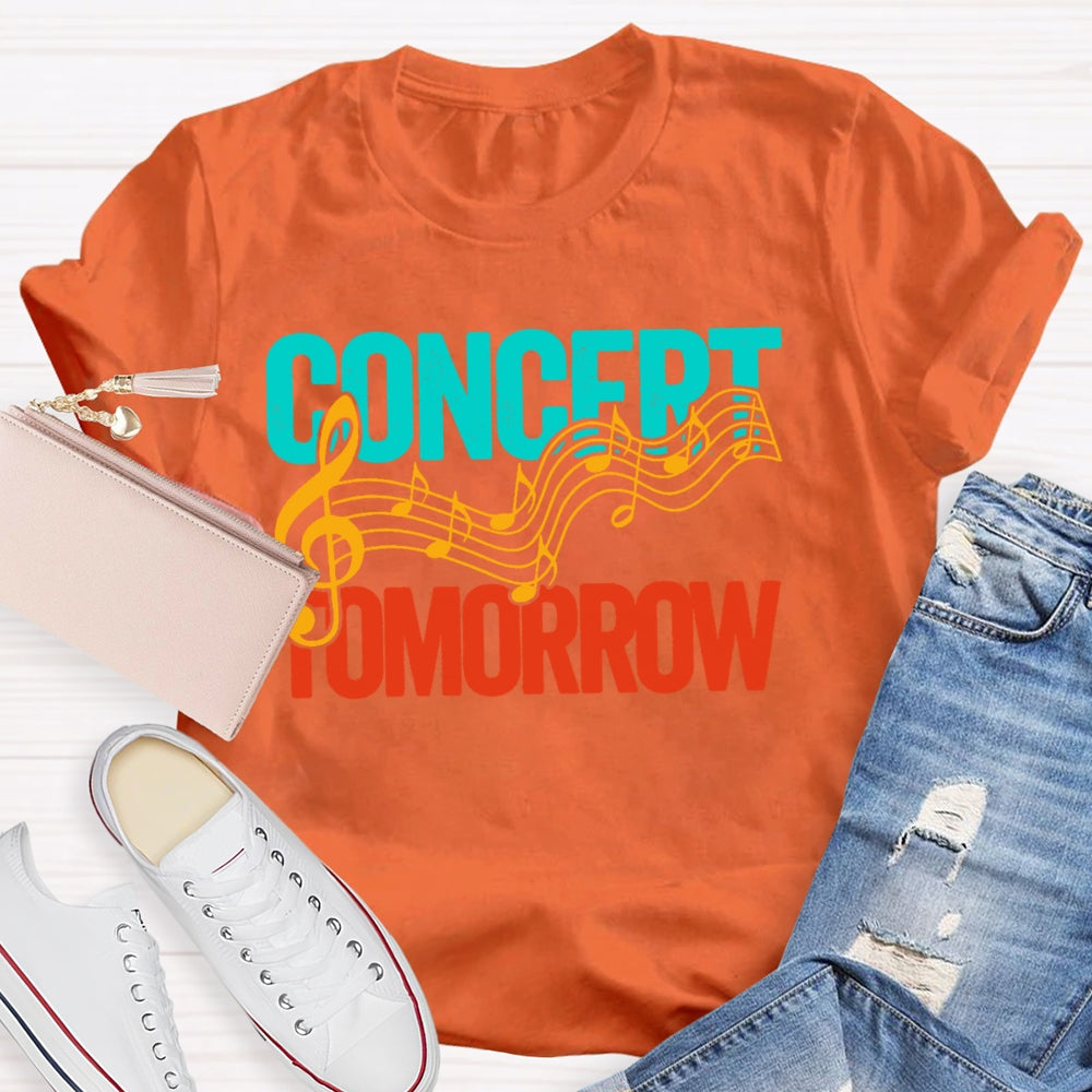 Concert Tomorrow  Funny T-shirt