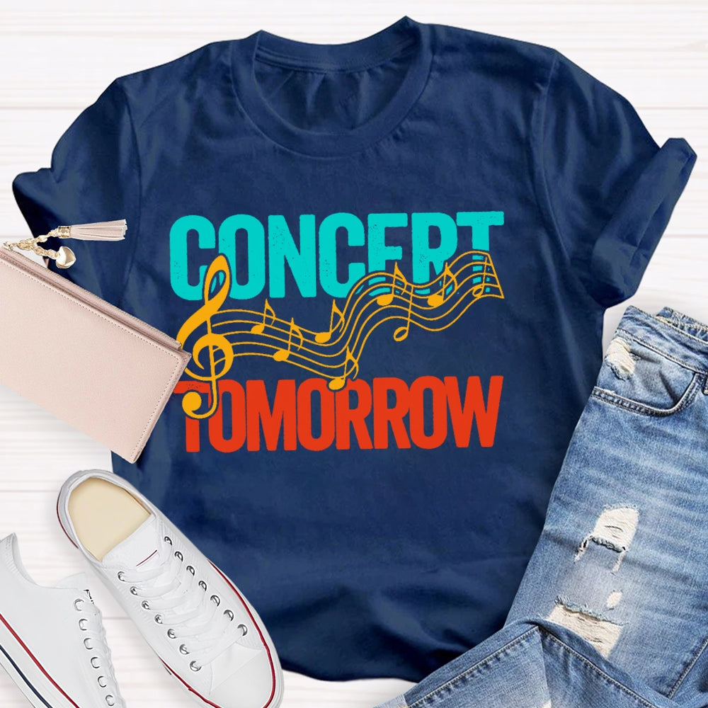 Concert Tomorrow  Funny T-shirt