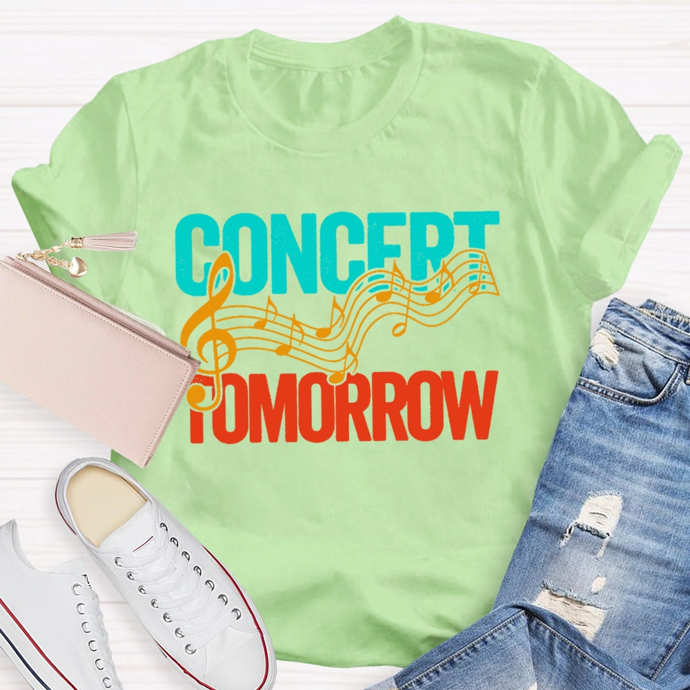 Concert Tomorrow  Funny T-shirt