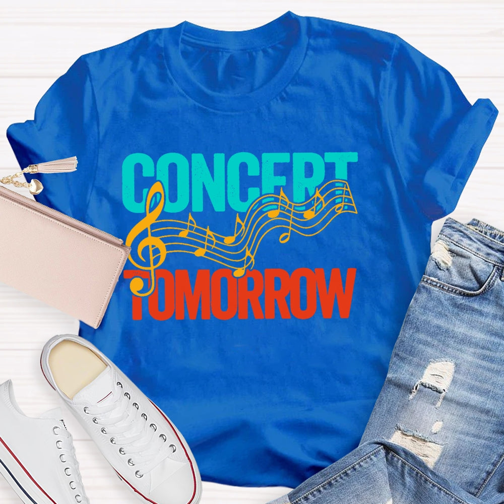 Concert Tomorrow  Funny T-shirt