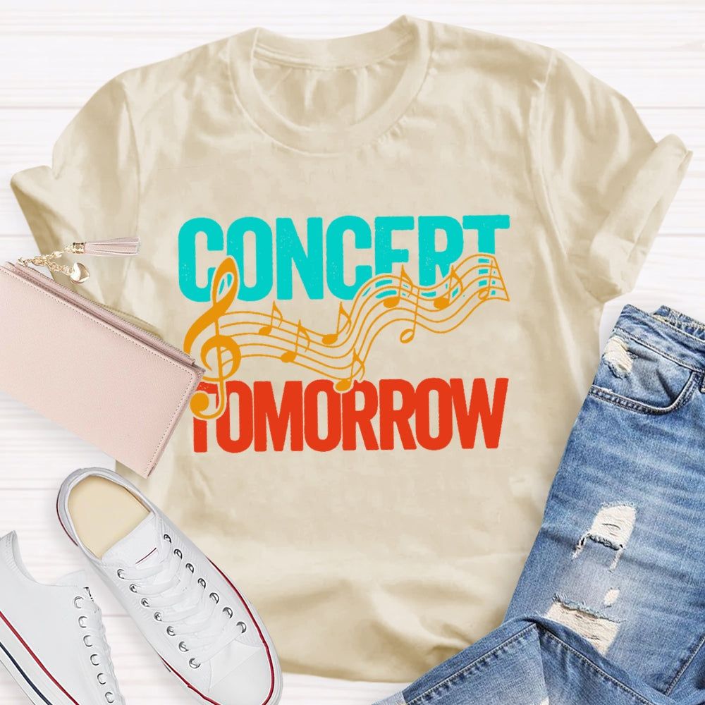 Concert Tomorrow  Funny T-shirt