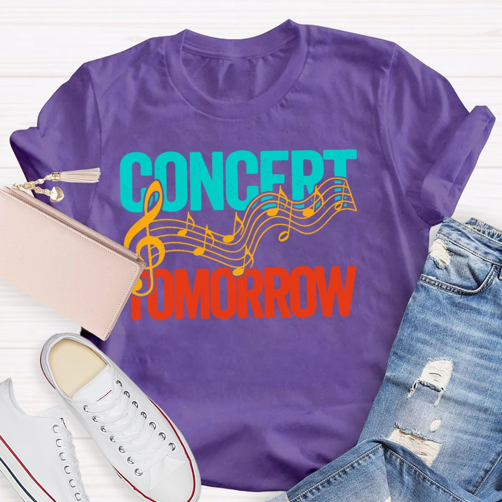 Concert Tomorrow  Funny T-shirt