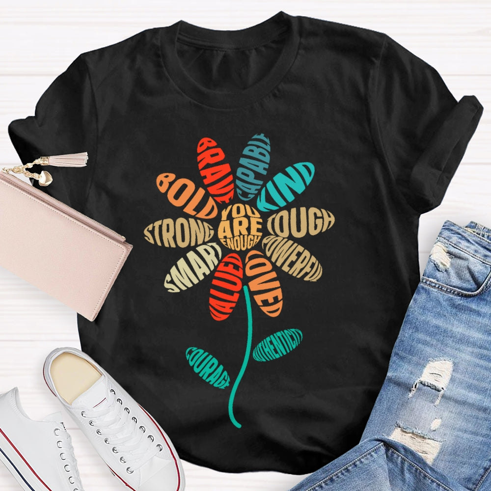 You Are Enough Flowers Funny T-shirt