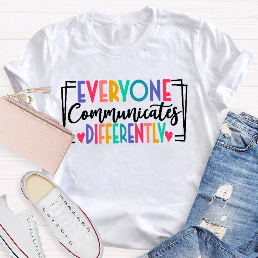 Everyone Communicates Differently Colored Letters T-shirt
