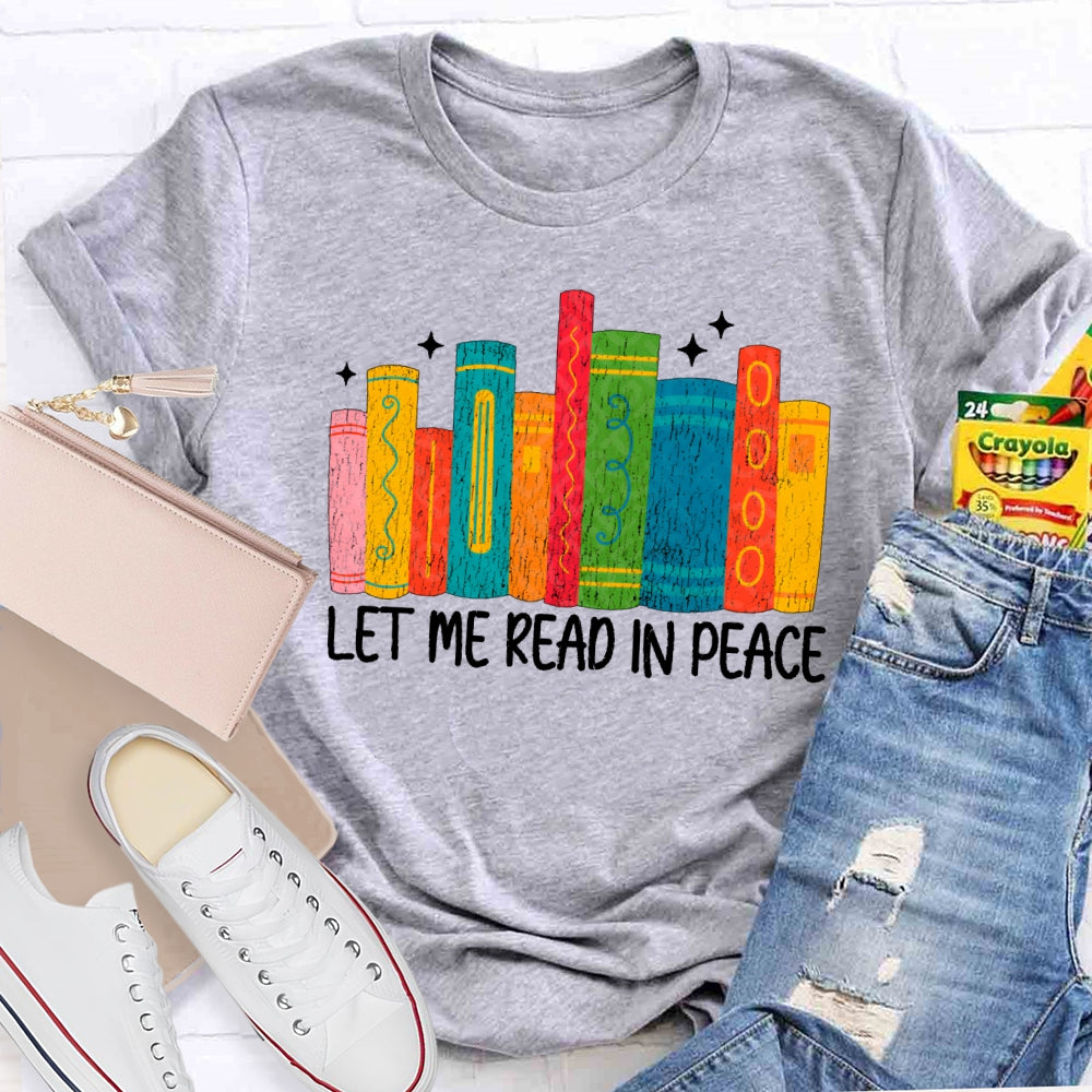 Let Me Read In Peace T-shirt